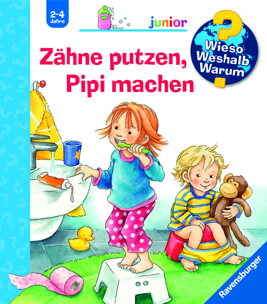 Zähne putzen, Pipi machen Wieso? Weshalb? Warum?