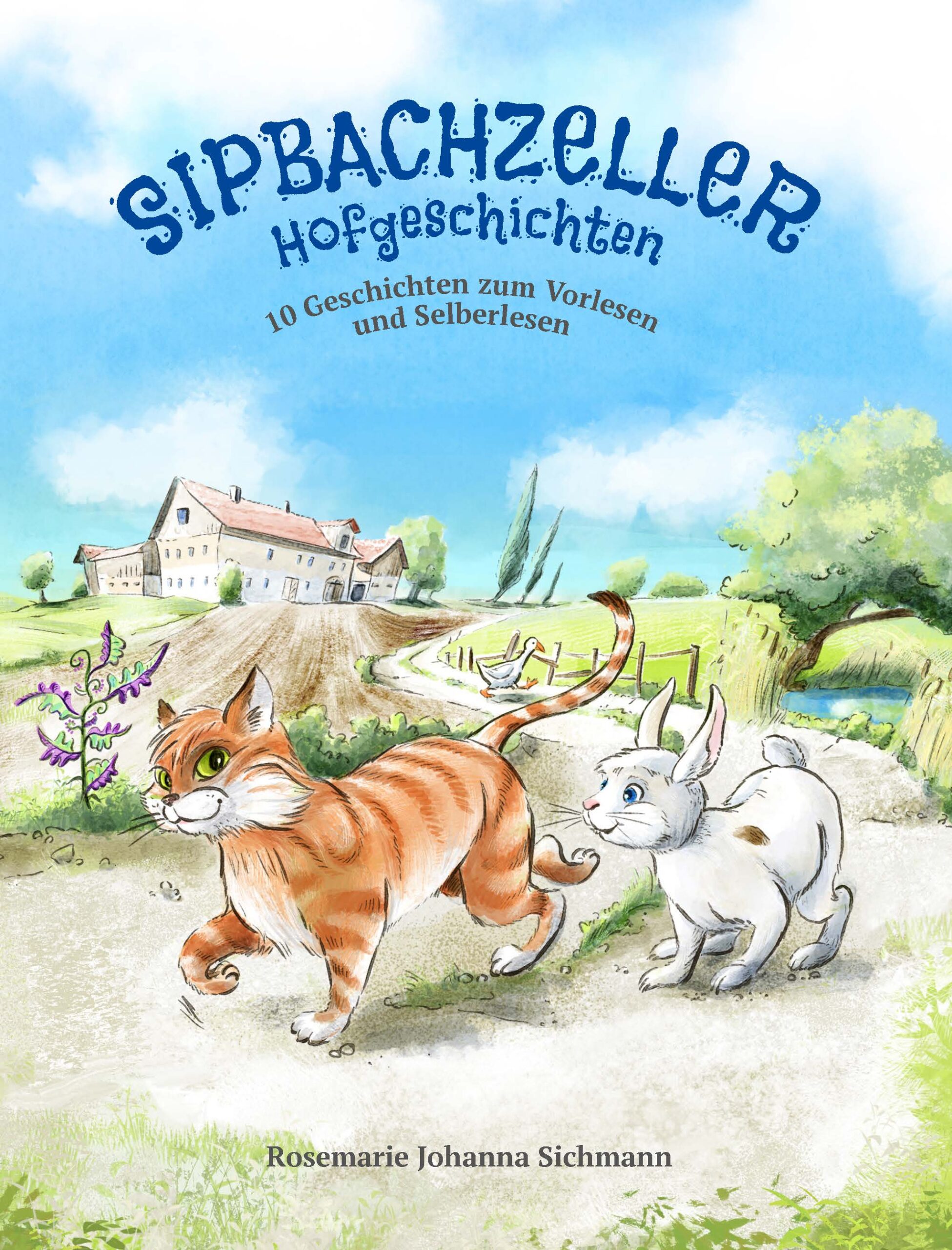 Sipbachzeller Hofgeschichten Zehn spannende Tiergeschichten vom Sipbachzeller Bauernhof.