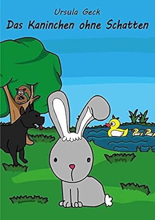 Das Kaninchen ohne Schatten von Ursula Geck