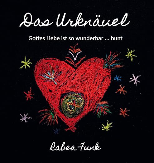 Das Urknäuel – Gottes Liebe ist so wunderbar…bunt