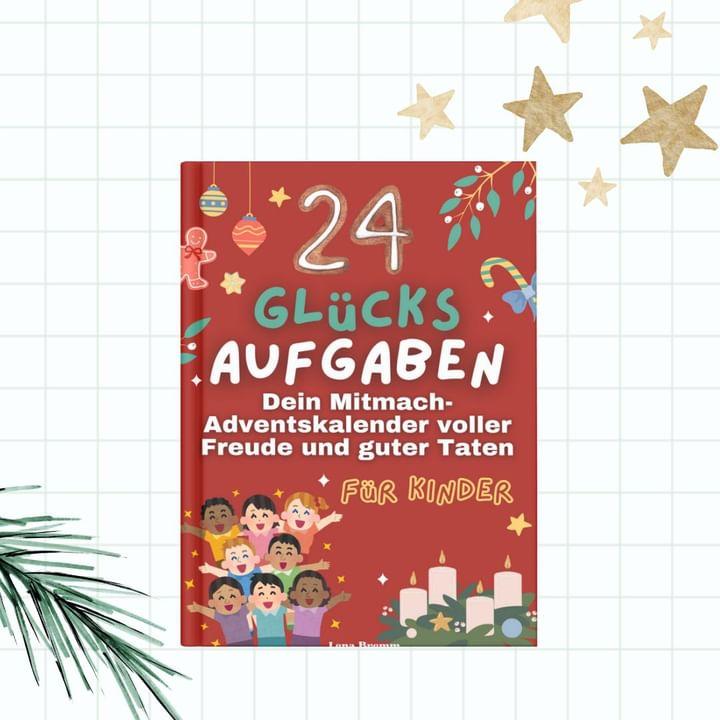 24 Glücks Aufgaben - Dein Mitmach-Buch voller Freude und guter Taten