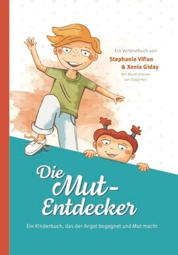 Die Mut-Entdecker – Ein Kinderbuch, das der Angst begegnet und Mut macht