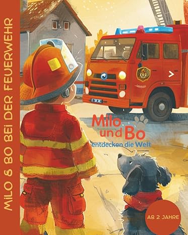 Milo und Bo entdecken die Welt Band 3 Bei der Feuerwehr