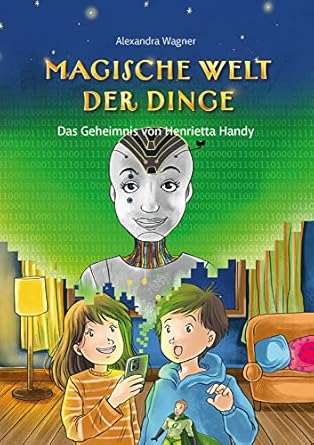 Magische Welt der Dinge Band 2 - Das Geheimnis von Henrietta Handy