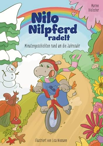 Nilo Nilpferd radelt – Minutengeschichten rund um die Jahresuhr