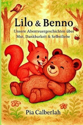 Lilo & Benno – Unsere Abenteuergeschichten über Mut, Dankbarkeit und Selbstliebe