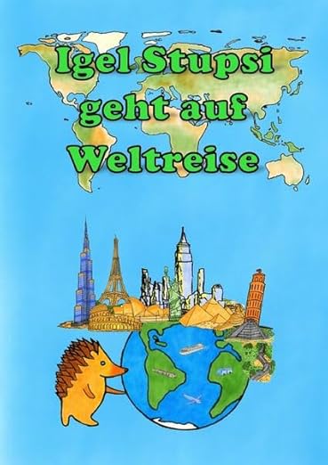 Igel Stupsi geht auf Weltreise