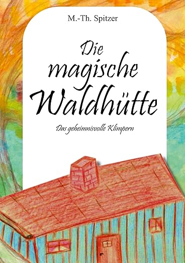 Die magische Waldhütte