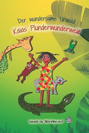 Kaias Plunderwunderwelt Der wundersame Urwald
