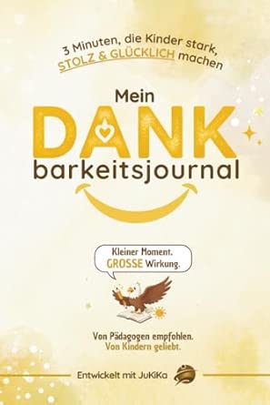Mein Dankbarkeitsjournal - 3 Minuten die Kinder stark, stolz & glücklich machen