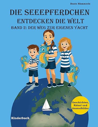 Die Seeepferdchen entdecken die Welt Band 2 – Der Weg zur eigenen Yacht